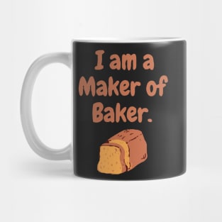 I am a maker of baker Mug